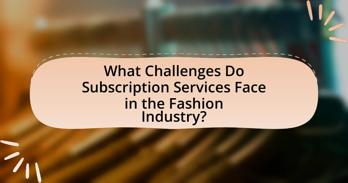 What Challenges Do Subscription Services Face in the Fashion Industry?