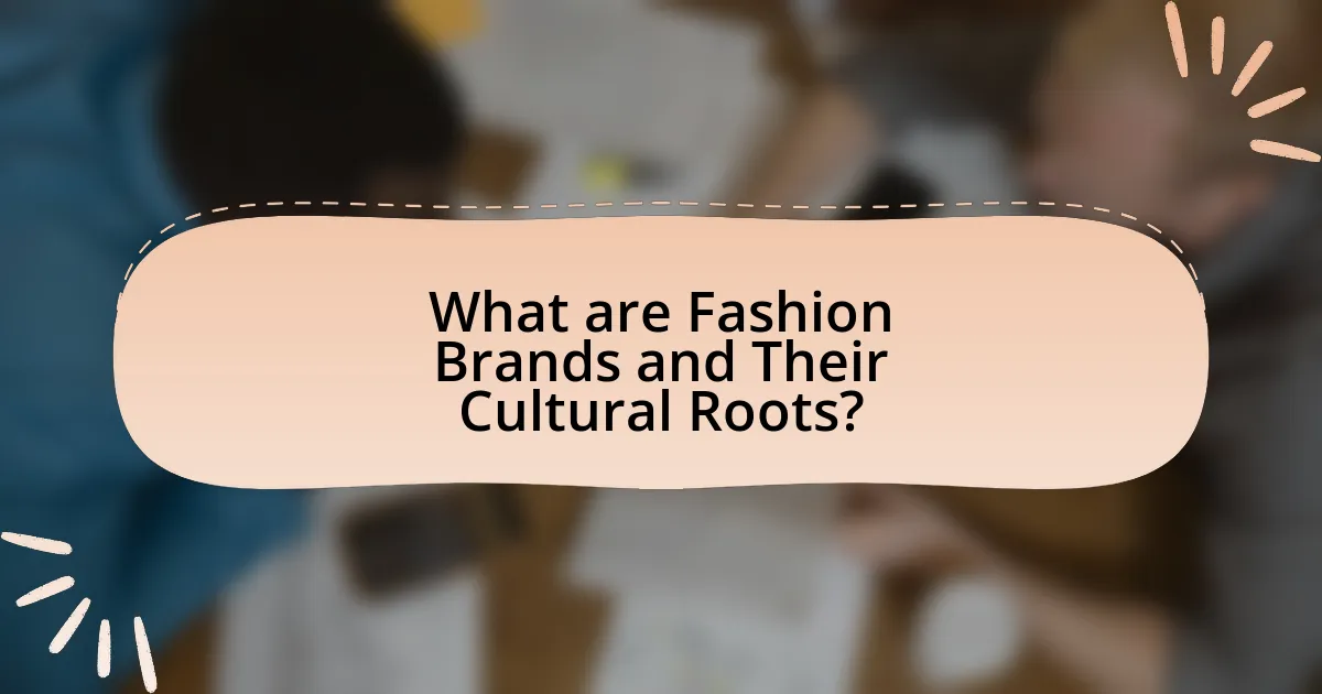 What are Fashion Brands and Their Cultural Roots?