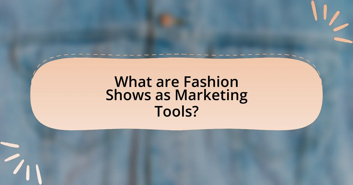 What are Fashion Shows as Marketing Tools?
