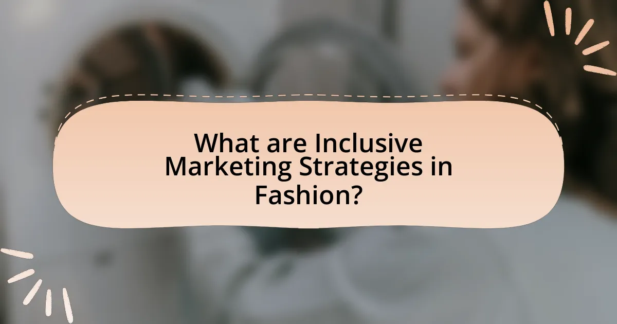 What are Inclusive Marketing Strategies in Fashion?