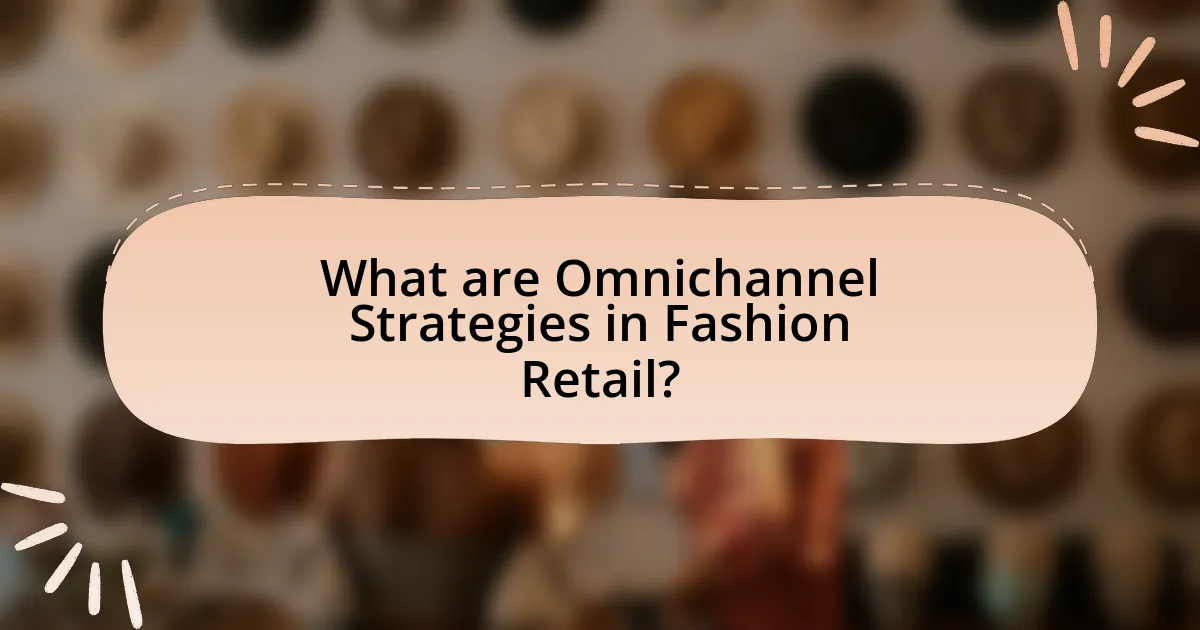 What are Omnichannel Strategies in Fashion Retail?