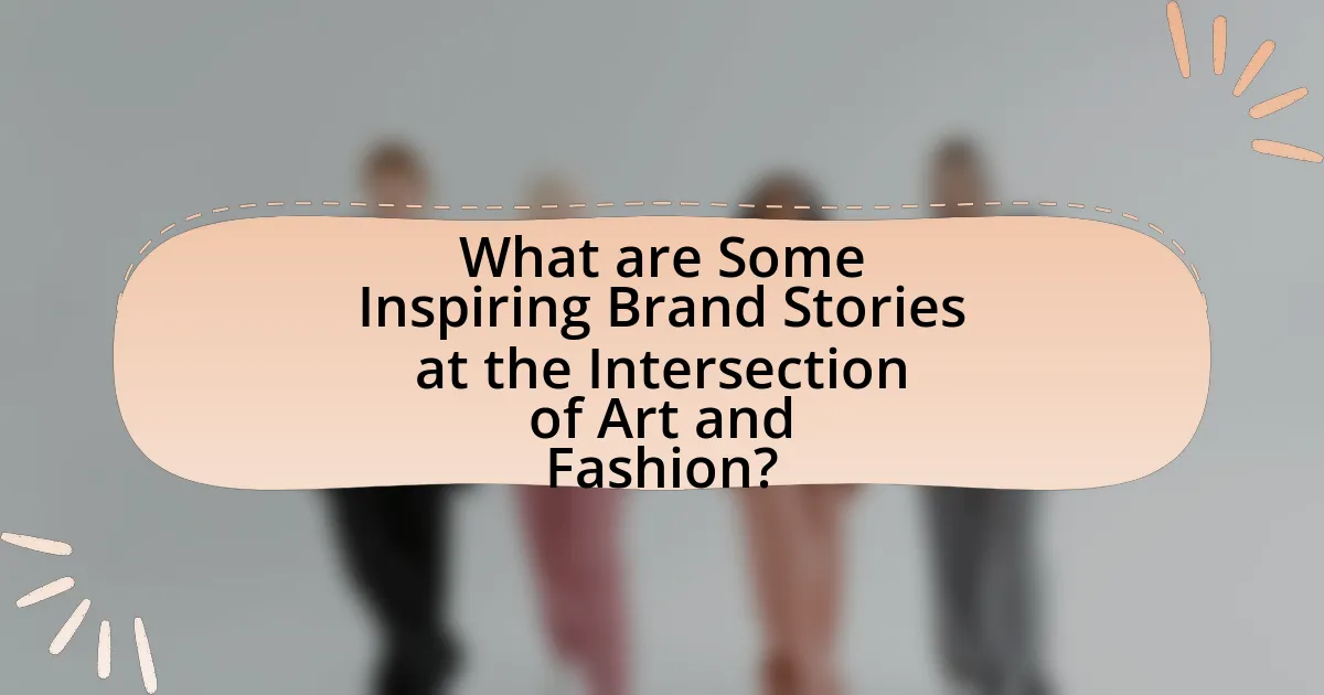 What are Some Inspiring Brand Stories at the Intersection of Art and Fashion?