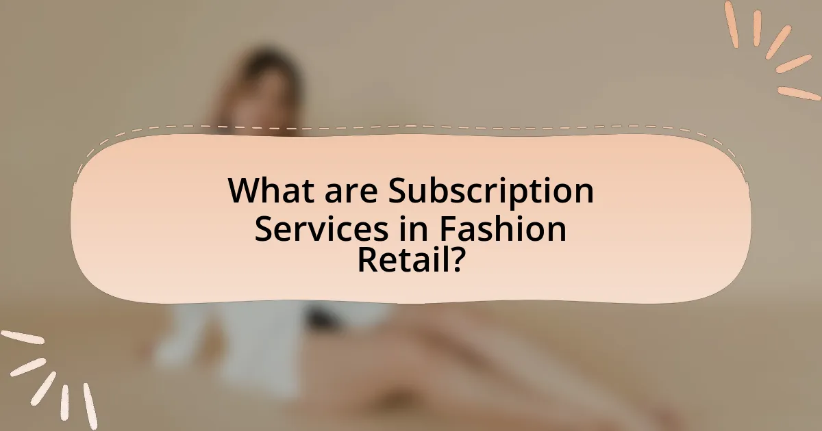What are Subscription Services in Fashion Retail?