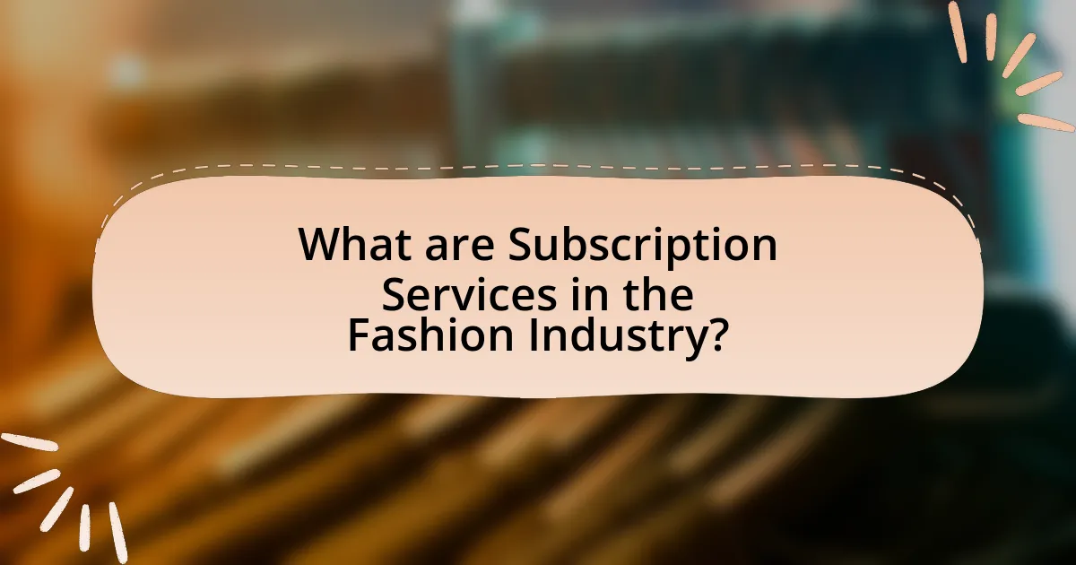 What are Subscription Services in the Fashion Industry?