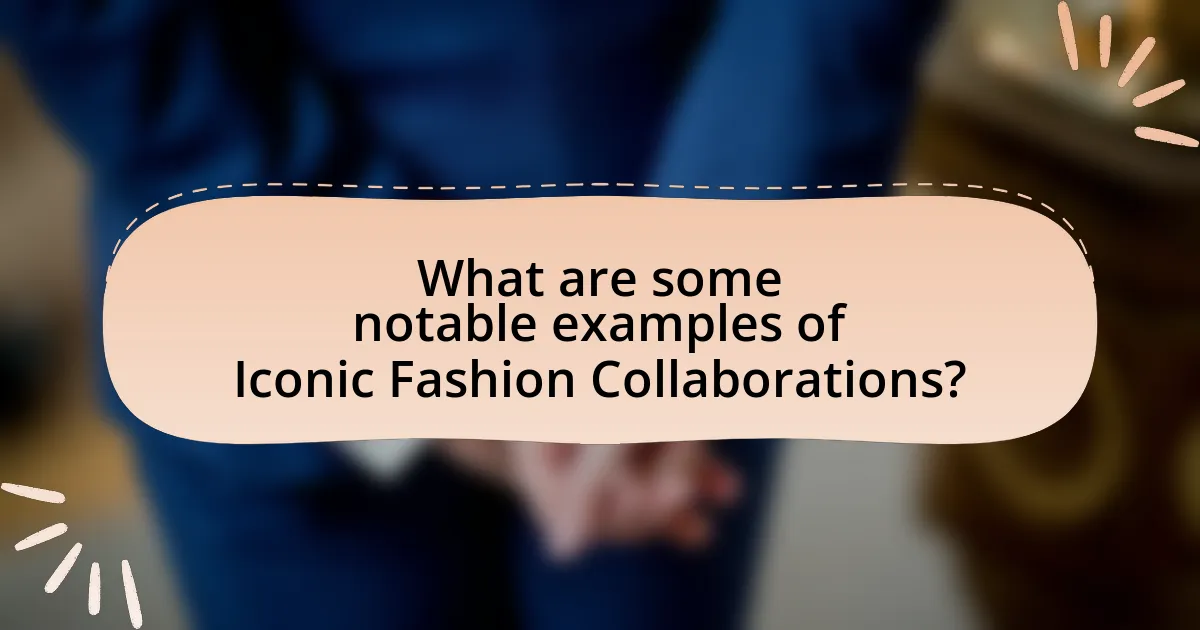 What are some notable examples of Iconic Fashion Collaborations?