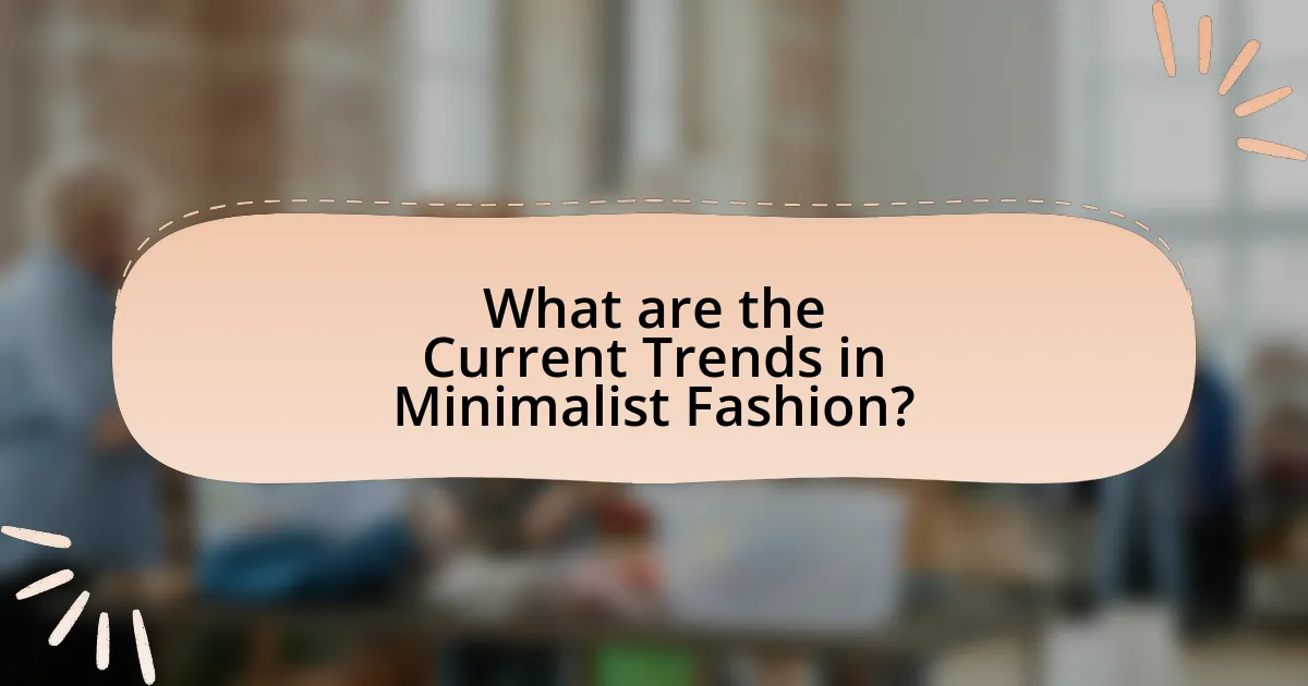 What are the Current Trends in Minimalist Fashion?