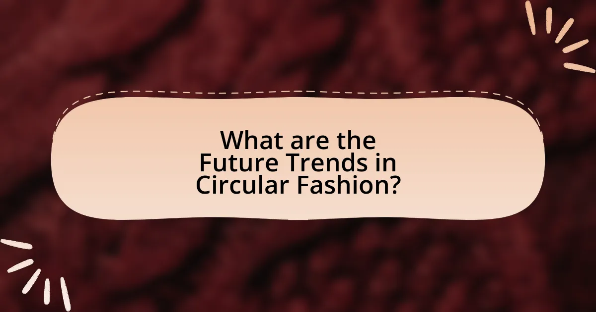 What are the Future Trends in Circular Fashion?