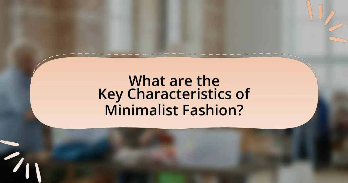 What are the Key Characteristics of Minimalist Fashion?