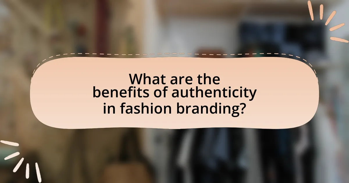What are the benefits of authenticity in fashion branding?