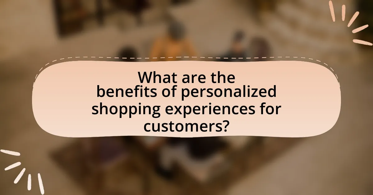 What are the benefits of personalized shopping experiences for customers?