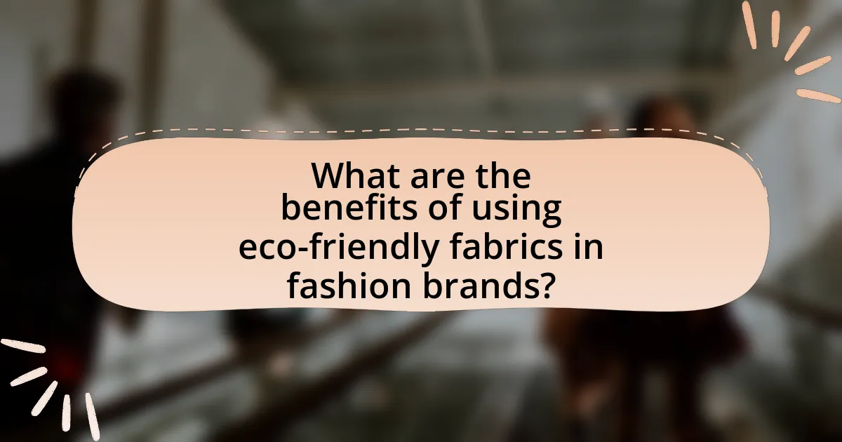 What are the benefits of using eco-friendly fabrics in fashion brands?