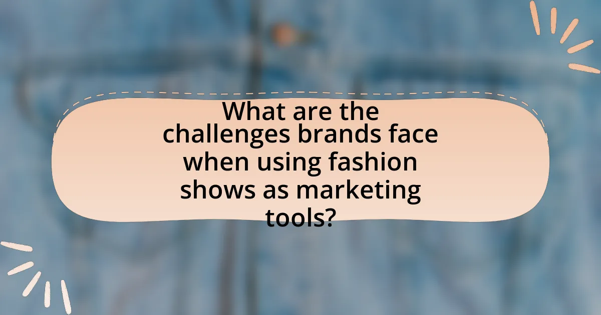 What are the challenges brands face when using fashion shows as marketing tools?