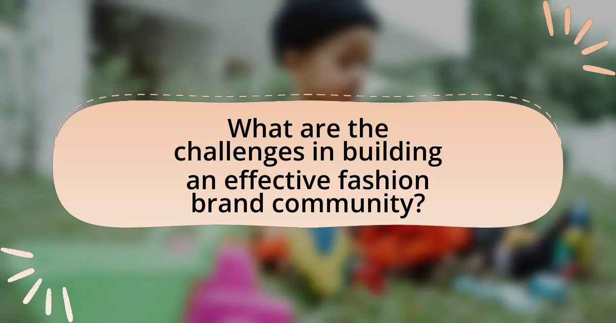 What are the challenges in building an effective fashion brand community?