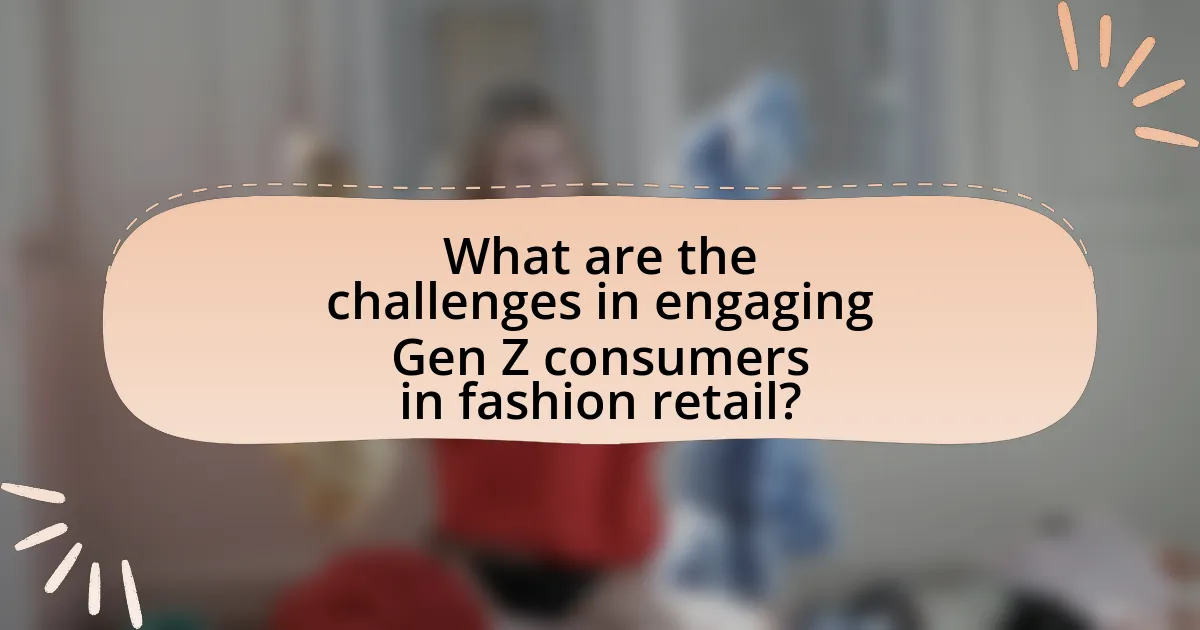 What are the challenges in engaging Gen Z consumers in fashion retail?