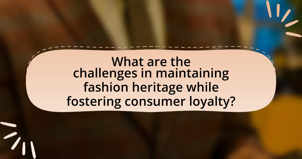 What are the challenges in maintaining fashion heritage while fostering consumer loyalty?