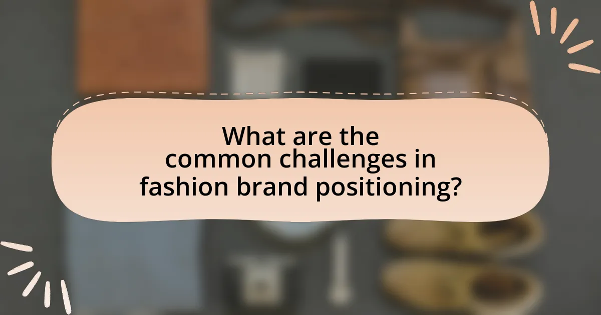 What are the common challenges in fashion brand positioning?
