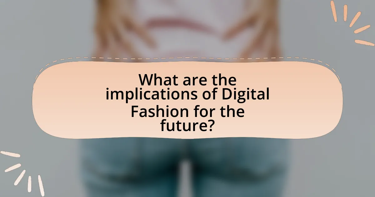 What are the implications of Digital Fashion for the future?