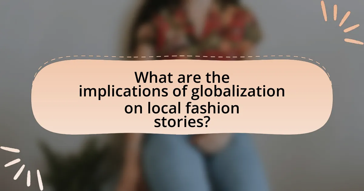 What are the implications of globalization on local fashion stories?
