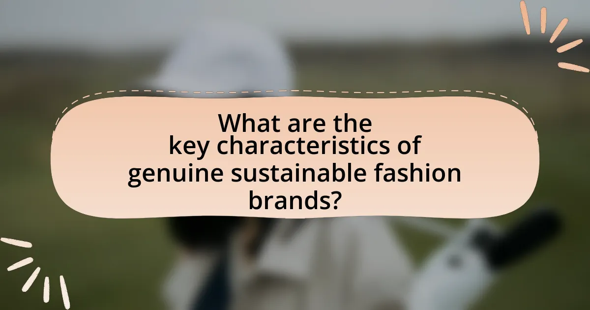 What are the key characteristics of genuine sustainable fashion brands?