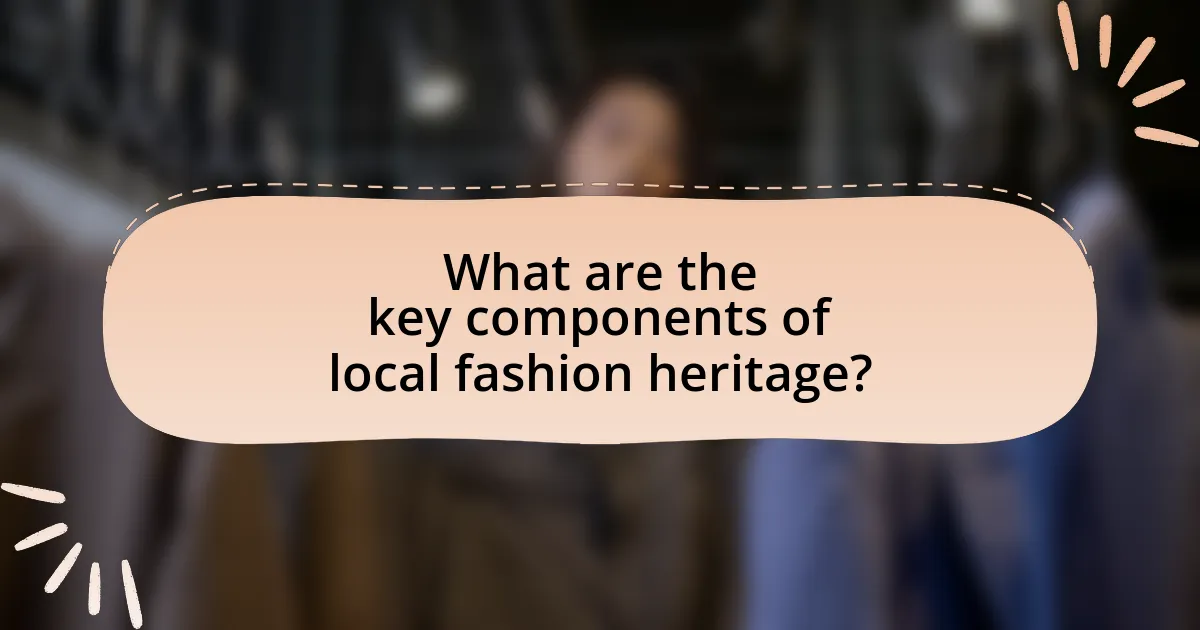 What are the key components of local fashion heritage?