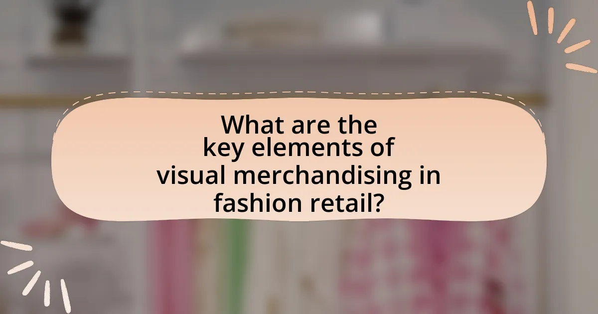 What are the key elements of visual merchandising in fashion retail?