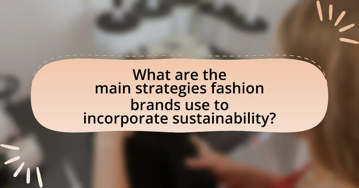What are the main strategies fashion brands use to incorporate sustainability?