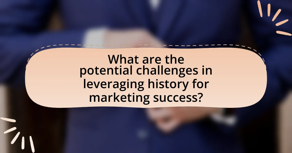 What are the potential challenges in leveraging history for marketing success?