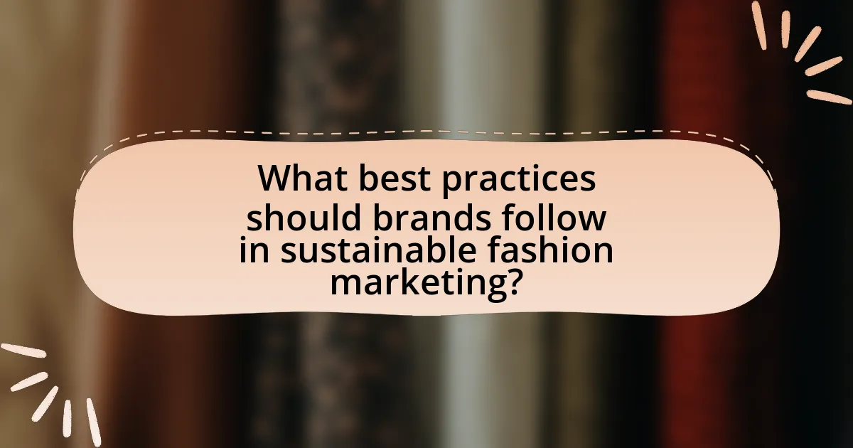 What best practices should brands follow in sustainable fashion marketing?