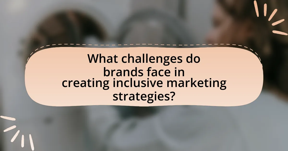 What challenges do brands face in creating inclusive marketing strategies?