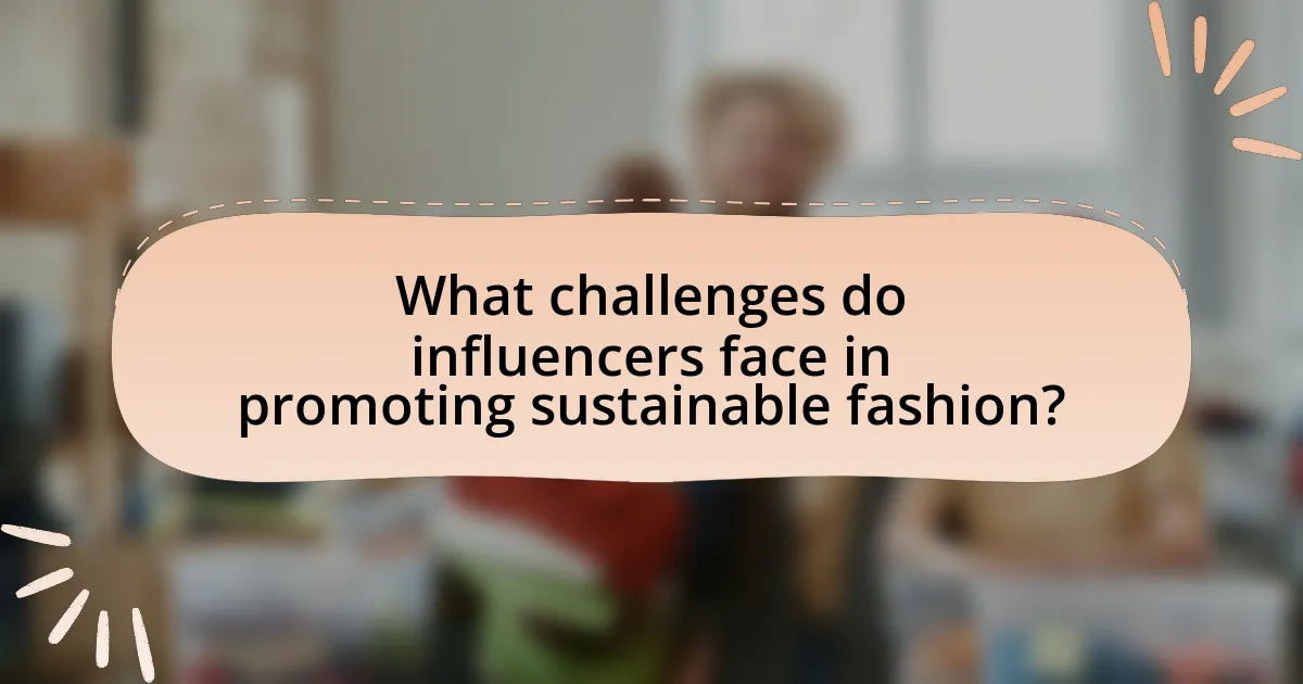 What challenges do influencers face in promoting sustainable fashion?