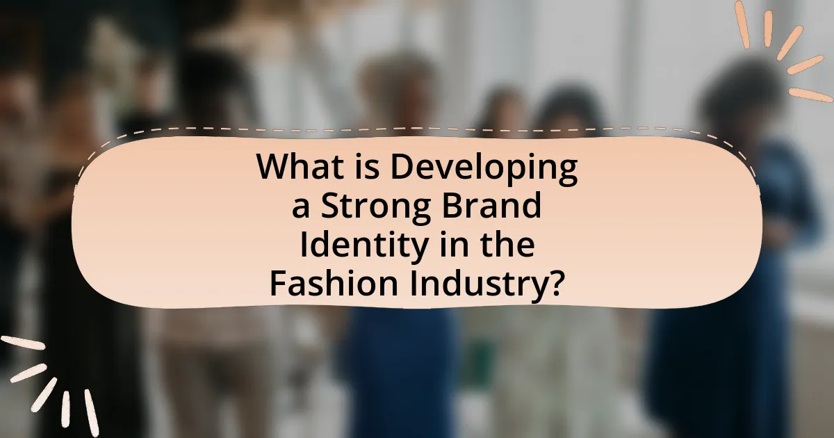 What is Developing a Strong Brand Identity in the Fashion Industry?