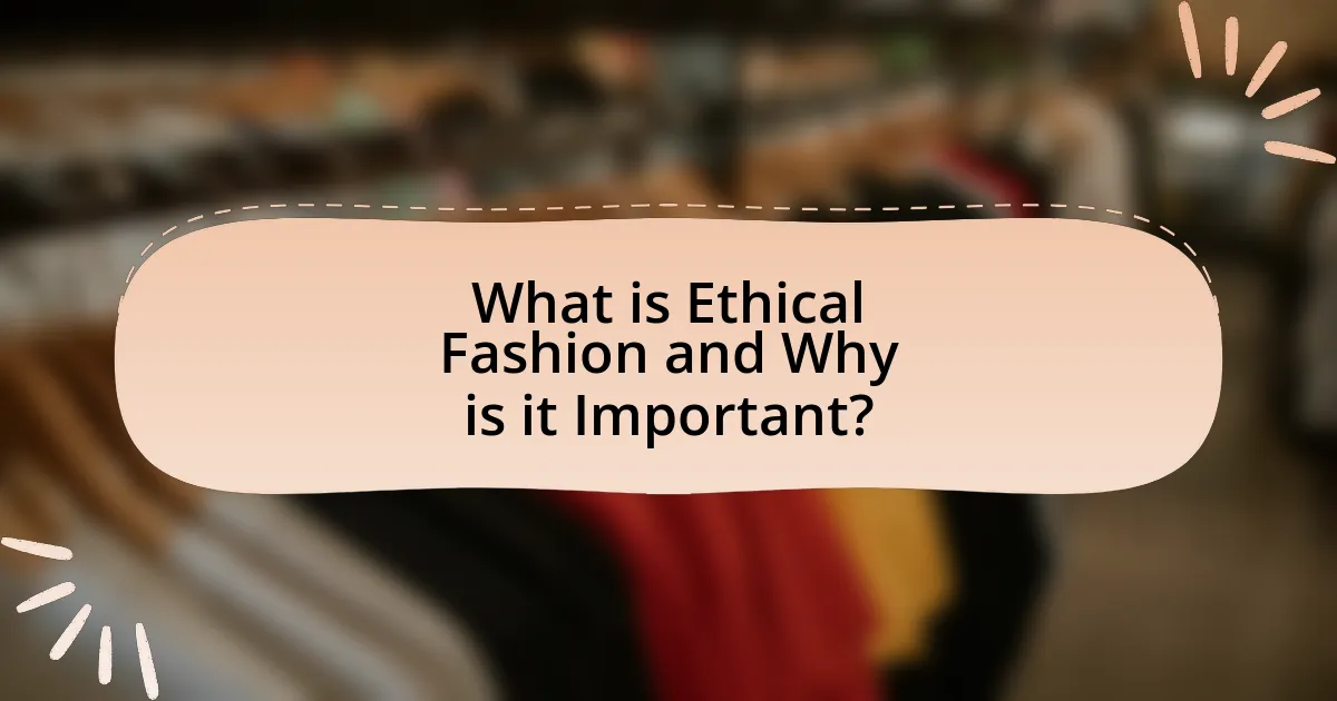 What is Ethical Fashion and Why is it Important?
