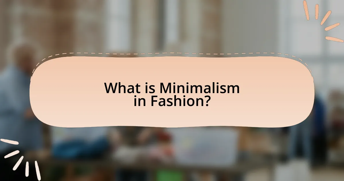 What is Minimalism in Fashion?