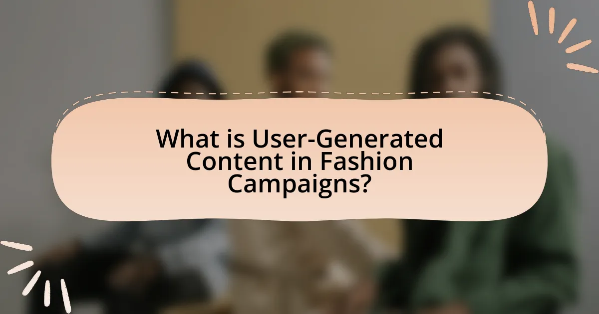 What is User-Generated Content in Fashion Campaigns?