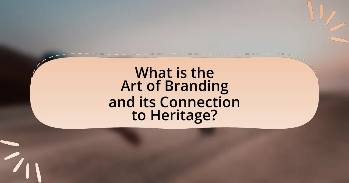 What is the Art of Branding and its Connection to Heritage?