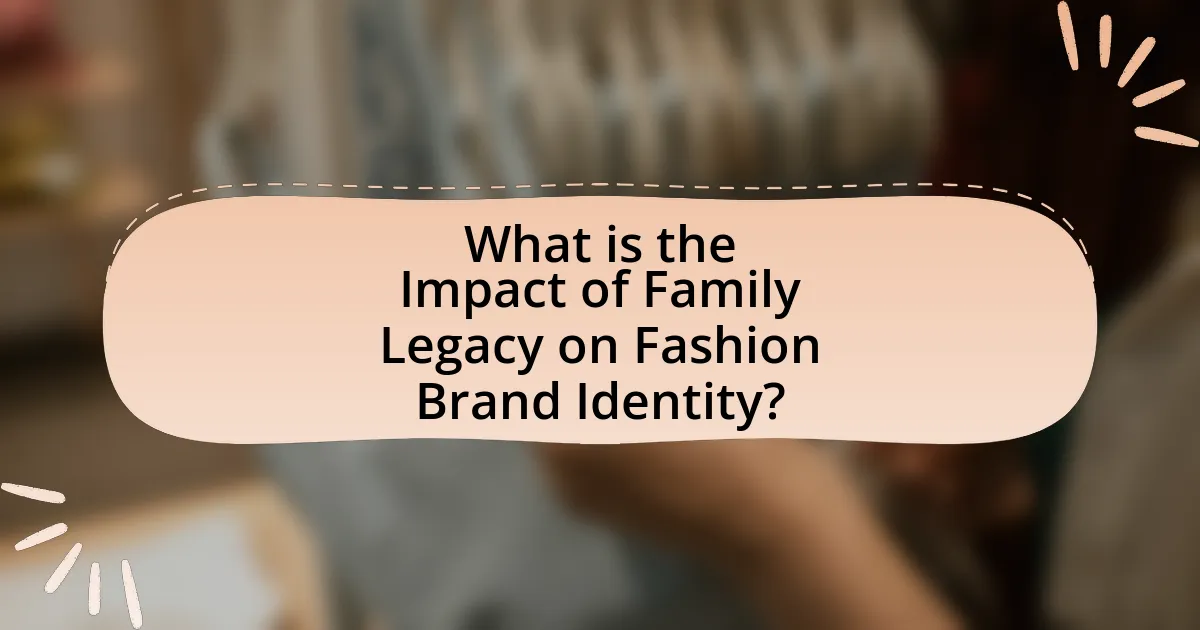 What is the Impact of Family Legacy on Fashion Brand Identity?