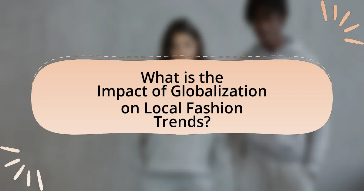 What is the Impact of Globalization on Local Fashion Trends?