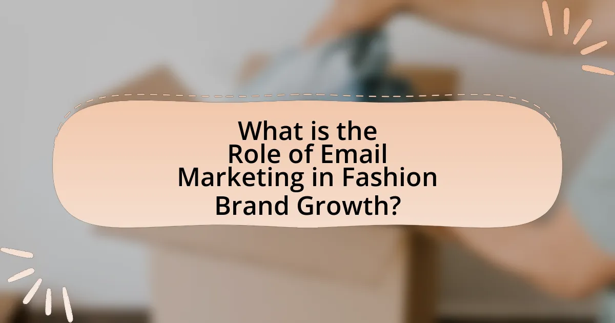 What is the Role of Email Marketing in Fashion Brand Growth?