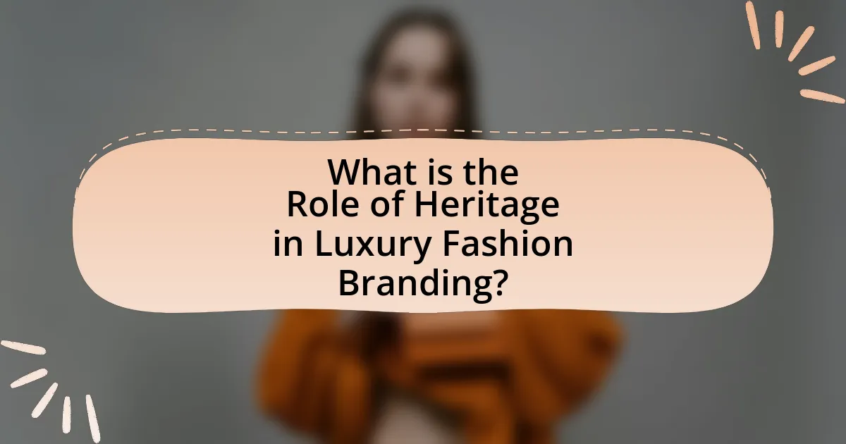 What is the Role of Heritage in Luxury Fashion Branding?