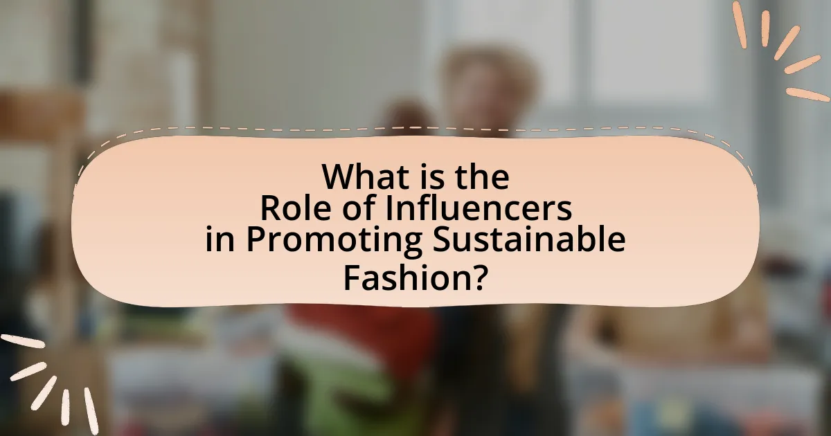 What is the Role of Influencers in Promoting Sustainable Fashion?