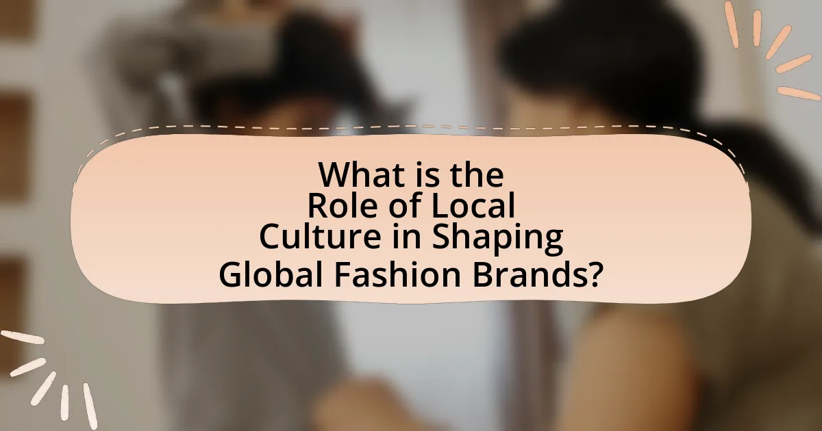 What is the Role of Local Culture in Shaping Global Fashion Brands?