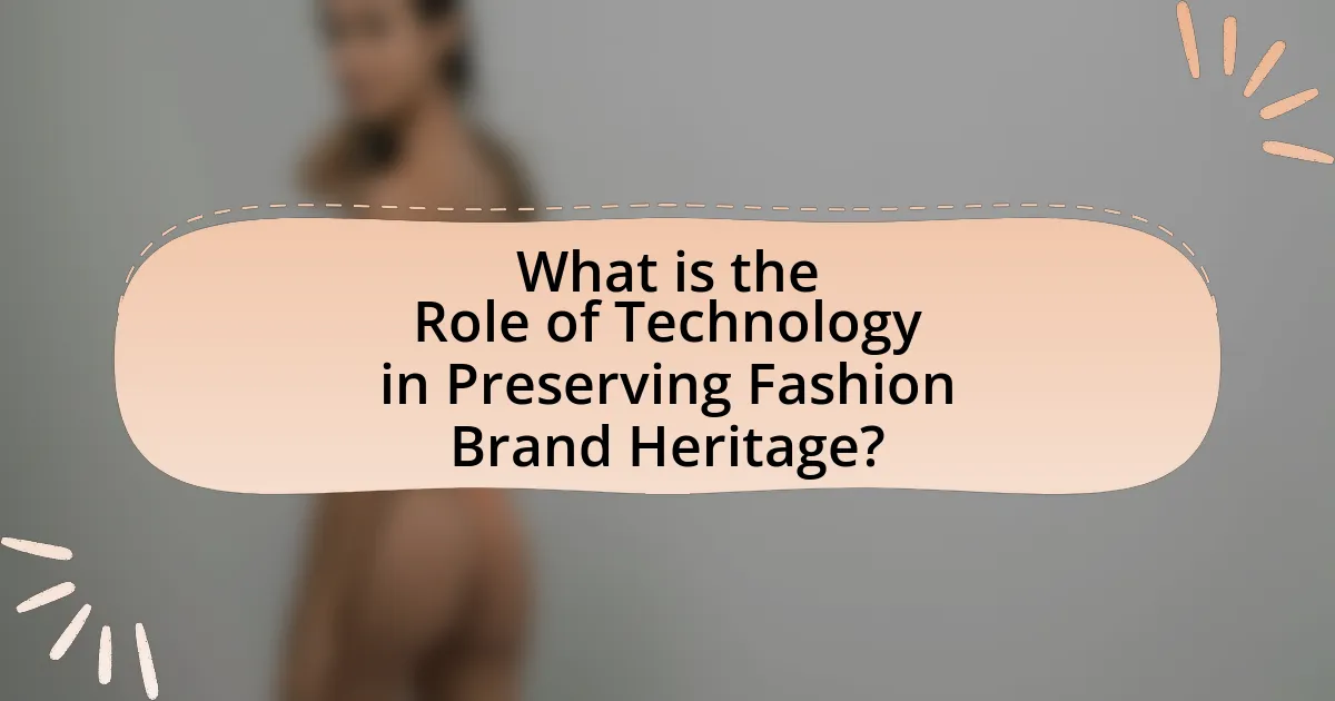 What is the Role of Technology in Preserving Fashion Brand Heritage?