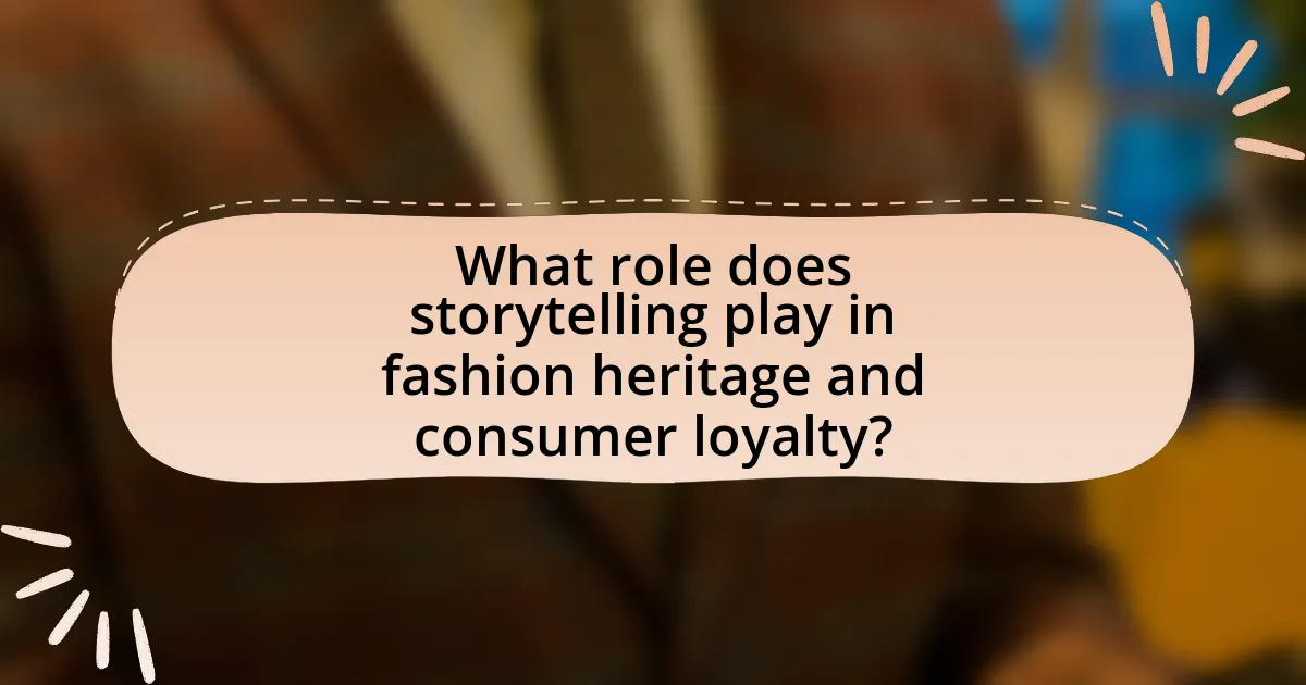 What role does storytelling play in fashion heritage and consumer loyalty?