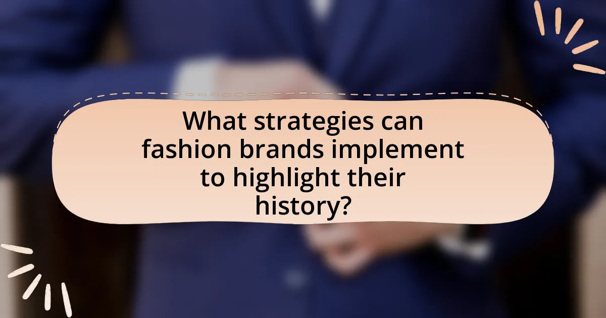 What strategies can fashion brands implement to highlight their history?