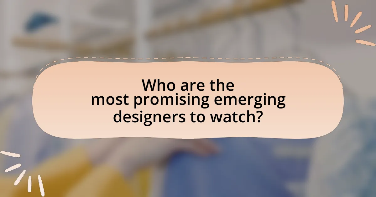 Who are the most promising emerging designers to watch?